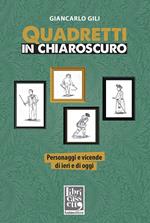 Quadretti in chiaroscuro. Personaggi e vicende di ieri e di oggi