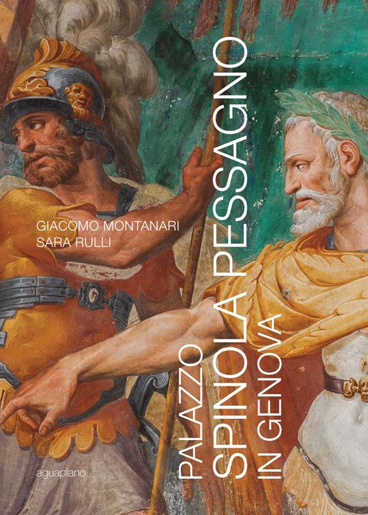 Palazzo Spinola Pessagno in Genova. Ediz. illustrata - Giacomo Montanari,Sara Rulli - copertina