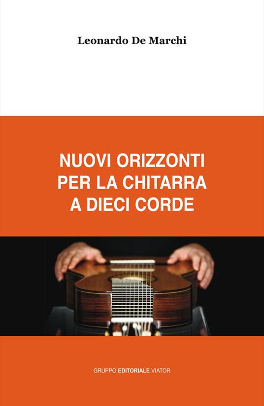 Nuovi orizzonti per la chitarra a dieci corde - Leonardo De Marchi - copertina