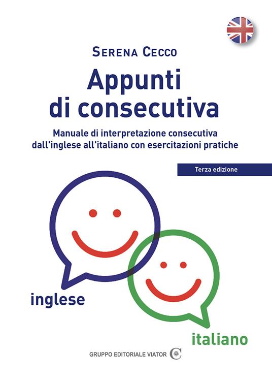 Appunti di consecutiva inglese-italiano. Vol. 1: Manuale di interpretazione consecutiva dall'inglese all'italiano con esercitazioni pratiche. - Serena Cecco - copertina