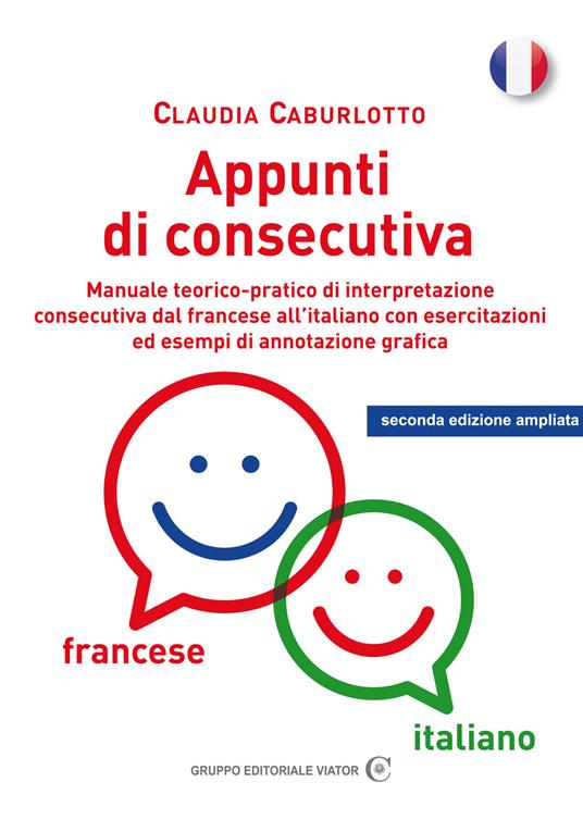 Appunti di consecutiva francese-italiano. Manuale teorico-pratico di interpretazione consecutiva dal francese all'italiano con esercitazioni ed esempi di annotazione grafica - Claudia Caburlotto - ebook