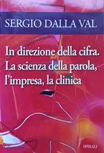 In direzione della cifra. La scienza della parola, l'impresa, la clinica