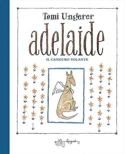 Adelaide. Il canguro volante. Ediz. a colori - Tomi Ungerer - copertina