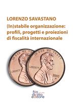 (In)stabile organizzazione: profili, rogetti e proiezioni di fiscalità internazionale