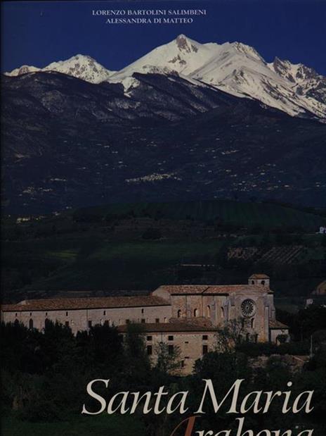 S. Maria Arabona. Una abbazia cistercense in Abruzzo - Lorenzo Bartolini Salimbeni,Alessandra Di Matteo - 2