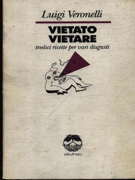 Vietato vietare. Tredici ricette per vari disgusti - Luigi Veronelli - 3