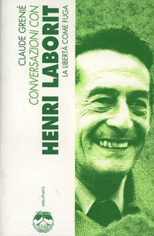 Conversazioni con Henri Laborit