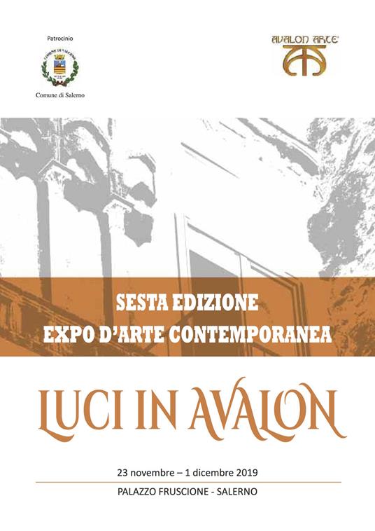 Luci in Avalon. Expo d'arte contemporanea. 6ª edizione. Catalogo della mostra (Salerno, 23 novembre-1 dicembre 2019). Ediz. illustrata - copertina