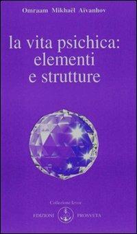 La vita psichica: elementi e strutture - Omraam Mikhaël Aïvanhov - copertina