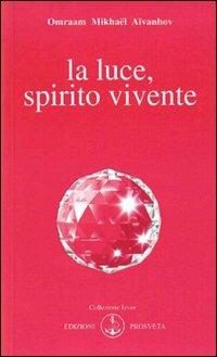 La luce, spirito vivente - Omraam Mikhaël Aïvanhov - copertina