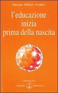 L'educazione inizia prima della nascita - Omraam Mikhaël Aïvanhov - copertina