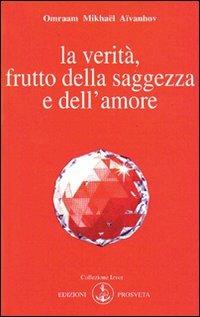 La verità, frutto della saggezza e dell'amore - Omraam Mikhaël Aïvanhov - copertina