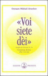 Voi siete dei. L'essenza divina che è in noi - Omraam Mikhaël Aïvanhov - copertina