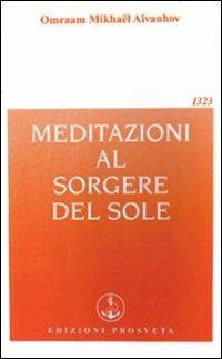 Meditazioni al sorgere del sole - Omraam Mikhaël Aïvanhov - copertina