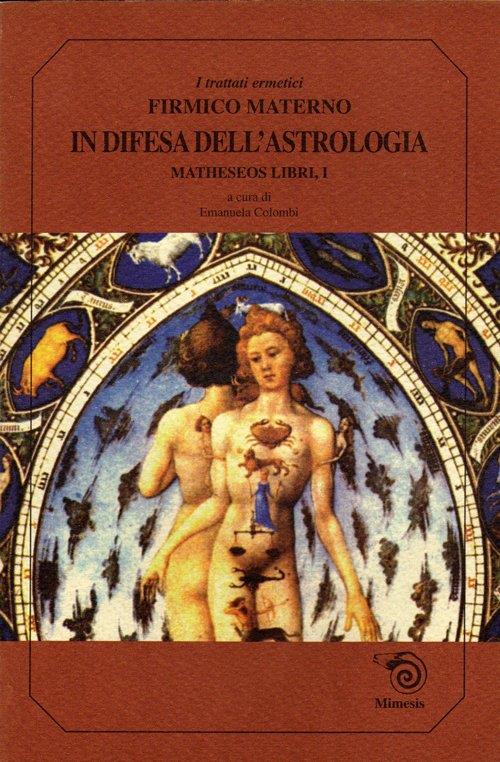 In difesa dell'astrologia. Matheseos libri I - Giulio Firmico Materno - copertina