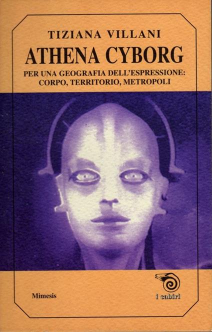 Athena cyborg. Per una geografia dell'espressione: corpo, territorio, metropoli - Tiziana Villani - copertina