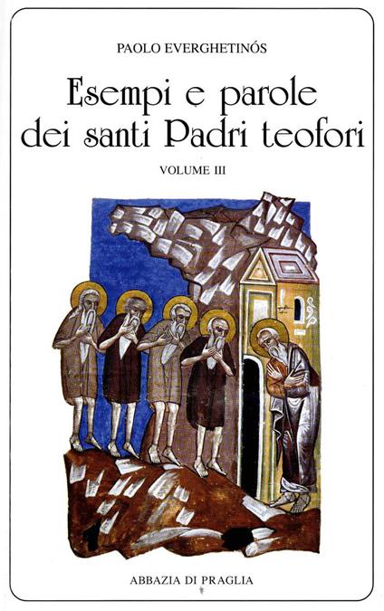 Esempi e parole dei santi padri teofori. Vol. 3 - Paolo Everghetinós - copertina