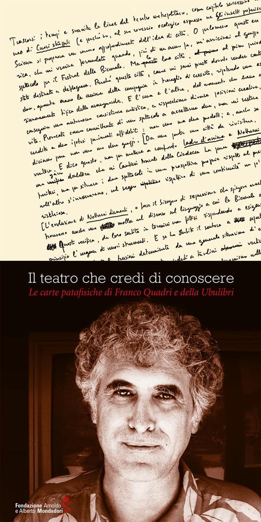 Il teatro che credi di conoscere. Le carte patafisiche di Franco Quadri e della Ubulibri - Renata M. Molinari,Oliviero Ponte Di Pino,Cristina Ventrucci - copertina