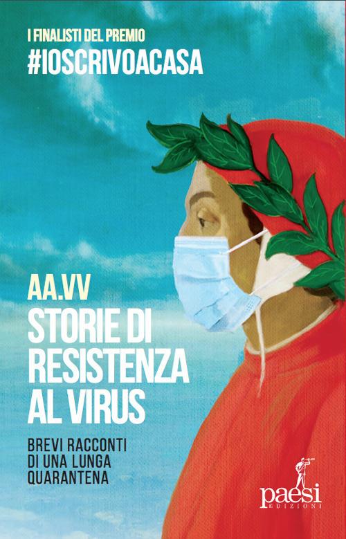 Storie di resistenza al virus. Brevi racconti di una lunga quarantena - copertina