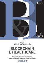 Blockchain e healthcare. Guida alla rivoluzione tecnologia e alle applicazioni in ambito medico-sanitario. Vol. 3
