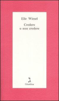 Credere o non credere - Elie Wiesel - copertina