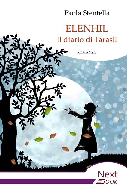 Elenhil. Il diario di Tarasil - Paola Stentella - ebook