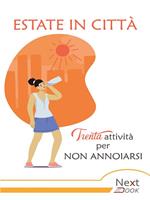 Estate in città. Trenta attività per non annoiarsi