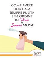 Come avere una casa sempre pulita e in ordine in poche e semplici mosse