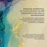 Medicina narrativa, un punto di svolta per prendersi cura della depressione. La narrazione come risorsa aggiuntiva per affrontare gli eventi trascorsi e presenti durante la pandemia