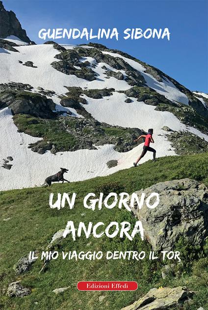 Un giorno ancora. Il mio viaggio dentro il Tor - Guendalina Sibona - copertina