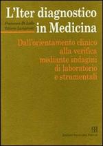 L' iter diagnostico in medicina. Dall'orientamento clinico alla verifica mediante indagini di laboratorio e strumentali