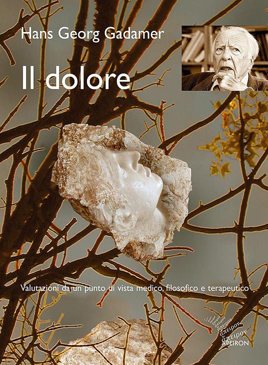 Il dolore. Valutazioni da un punto di vista medico, filosofico e terapeutico - Hans Georg Gadamer - copertina