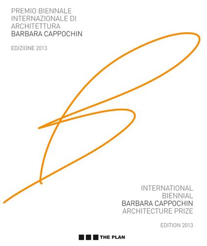 Premio biennale internazionale di architettura Barbara Cappochin 2013. Ediz. italiana e inglese - copertina