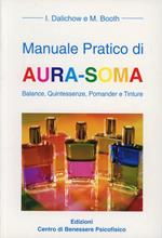 Manuale pratico di aura-soma. Balance, quintessenze, pomander e tinture