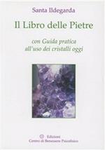 Il libro delle pietre. Con guida pratica all'uso dei cristalli oggi