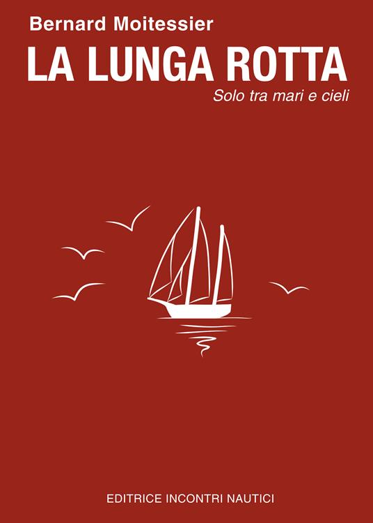 La lunga rotta. Solo tra mari e cieli - Bernard Moitessier,Renato Prinzhofer - ebook