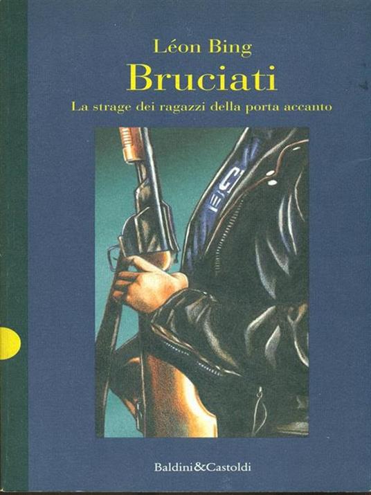 Bruciati. La strage dei ragazzi della porta accanto - Léon Bing - copertina