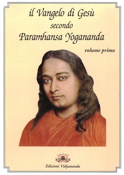 Il Vangelo di Gesù secondo Paramhansa Yogananda. Vol. 1 - Yogananda Paramhansa (Swami) - copertina