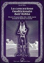 La concezione tradizionale dell'aldilà. Ovvero il senso della vita e della morte secondo le dottrine arcaiche