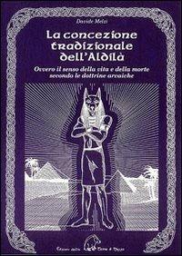 La concezione tradizionale dell'aldilà. Ovvero il senso della vita e della morte secondo le dottrine arcaiche - Davide Melzi - copertina