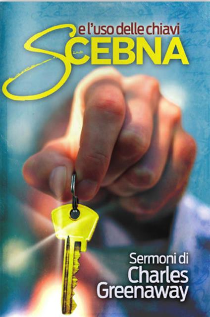 Scebna e l'uso delle chiavi. Sermoni - Charles E. Greenaway - copertina