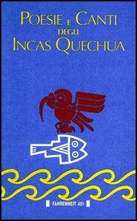 Poesie e canti degli incas quechua - S. Salazar Bondy - A. Romualdo - G.  Toti - Libro - Fahrenheit 451 - Le upoetíe