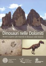 Dinosauri nelle Dolomiti. Recenti scoperte sulle impronte di dinosauro nelle Dolomiti