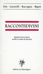 Racconti divini. Quattro brevi storie scritte in stato di ebrezza