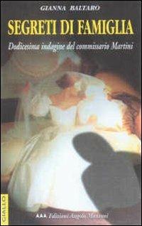 Segreti di famiglia. Le indagini del commissario Martini - Gianna Baltaro - copertina