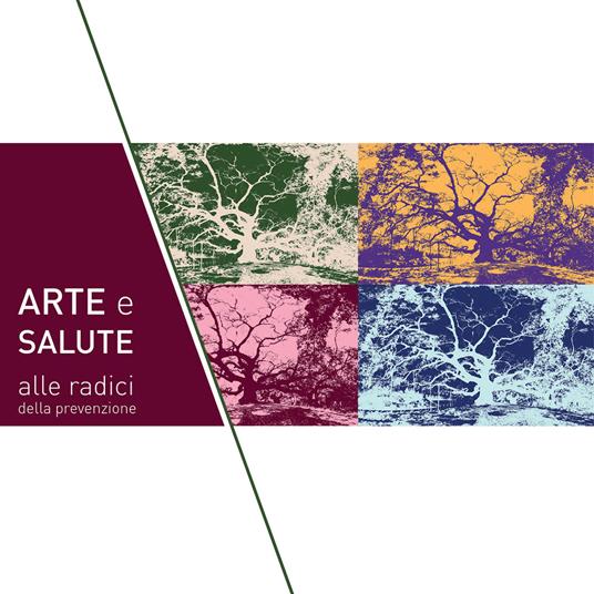 Arte e salute: alle radici della prevenzione. Mostra collettiva d'arte contemporanea sul tema dell'albero. Ediz. illustrata - Family Health - copertina