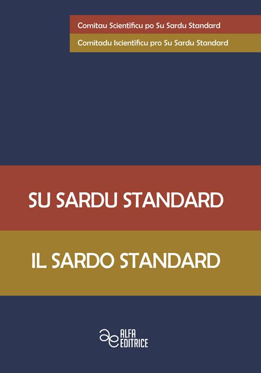 Su sardu standard-Il sardo standard. Ediz. bilingue - copertina