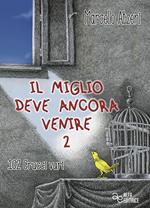 Il miglio deve ancora venire. Ediz. integrale. Vol. 2: 102 crucci vari.