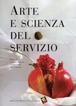 Arte e scienza del servizio. Ediz. a colori