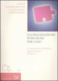 Globalizzazione istruzioni per l'uso. Comportamenti individuali, regole del gioco, istituzioni - copertina